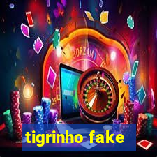 tigrinho fake